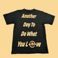 Another Day To Do What You Love Tee